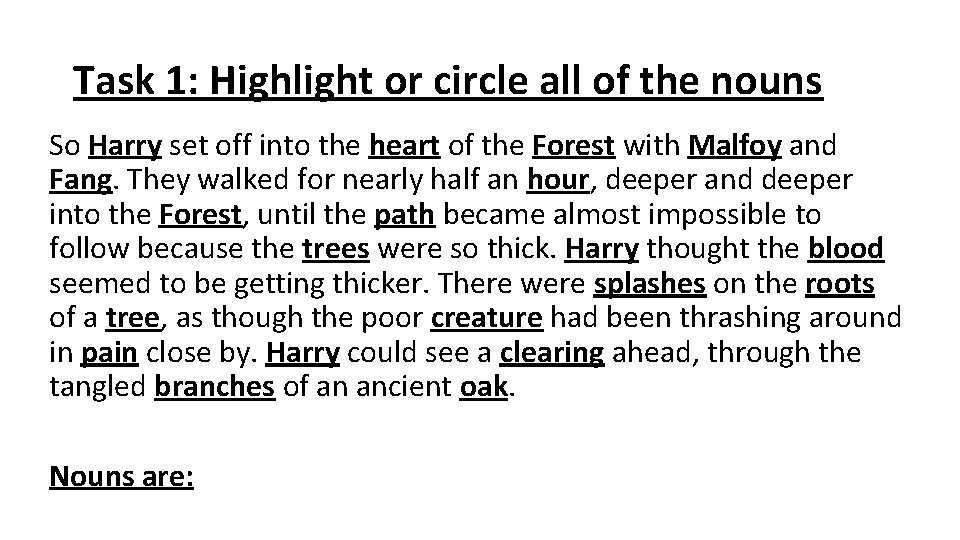 Task 1: Highlight or circle all of the nouns So Harry set off into