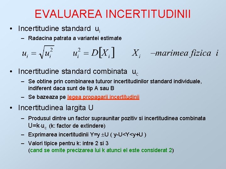 EVALUAREA INCERTITUDINII • Incertitudine standard ui – Radacina patrata a variantei estimate • Incertitudine