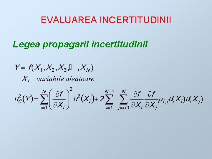 EVALUAREA INCERTITUDINII Legea propagarii incertitudinii 