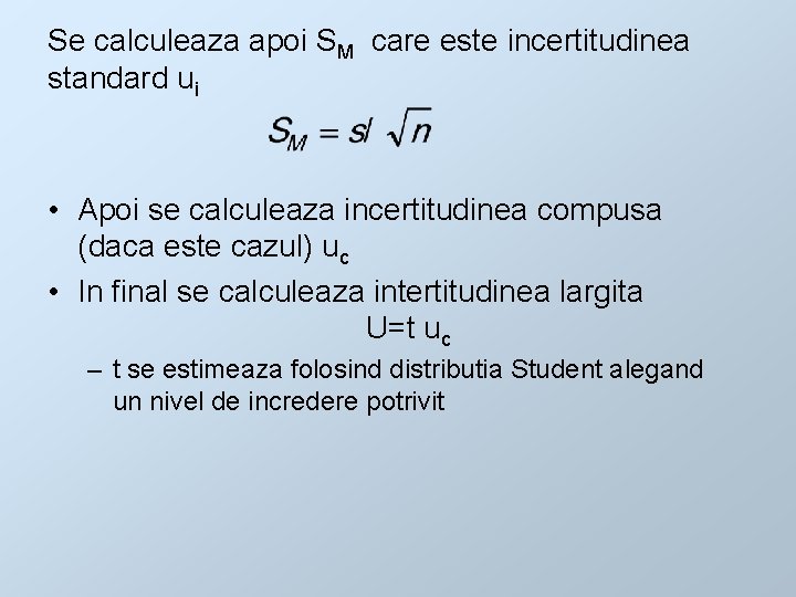 Se calculeaza apoi SM care este incertitudinea standard ui • Apoi se calculeaza incertitudinea