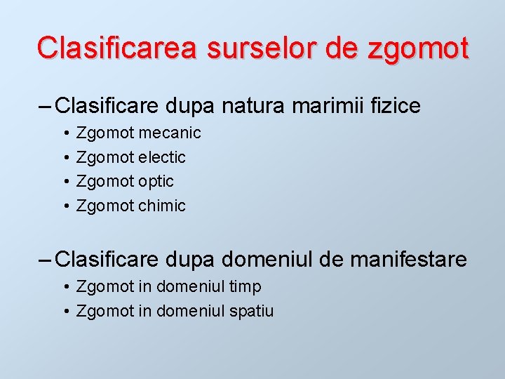 Clasificarea surselor de zgomot – Clasificare dupa natura marimii fizice • • Zgomot mecanic