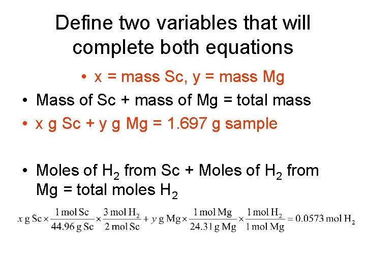 Define two variables that will complete both equations • x = mass Sc, y