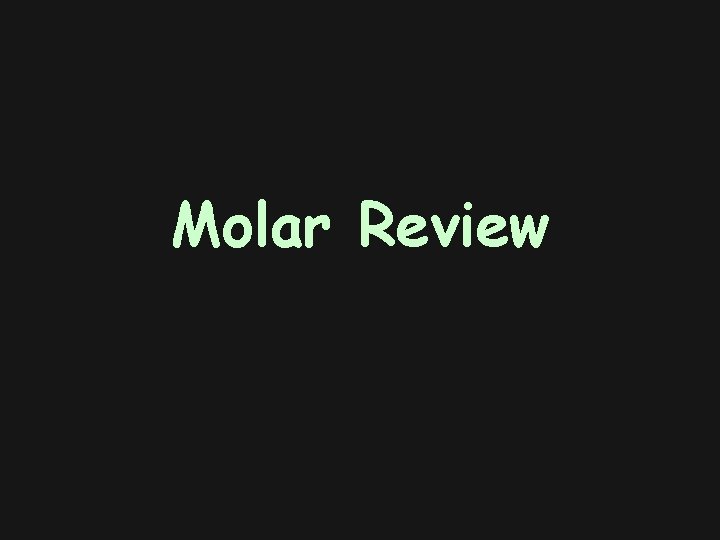 Molar Review 
