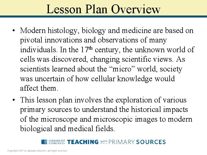 Lesson Plan Overview • Modern histology, biology and medicine are based on pivotal innovations