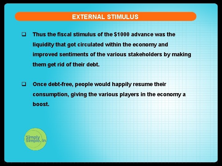 EXTERNAL STIMULUS q Thus the fiscal stimulus of the $1000 advance was the liquidity