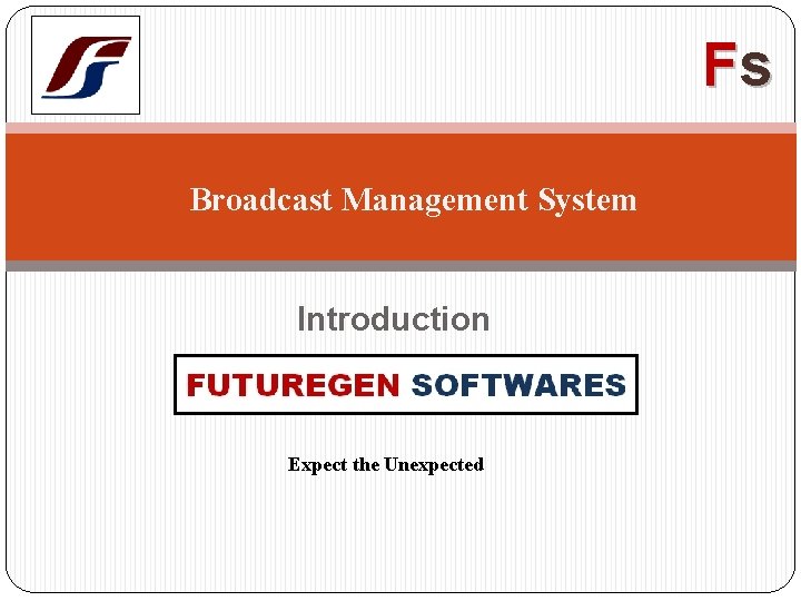 Fs Broadcast Management System Introduction Expect the Unexpected 