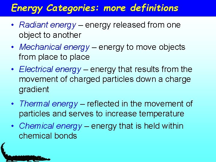 Energy Categories: more definitions • Radiant energy – energy released from one object to