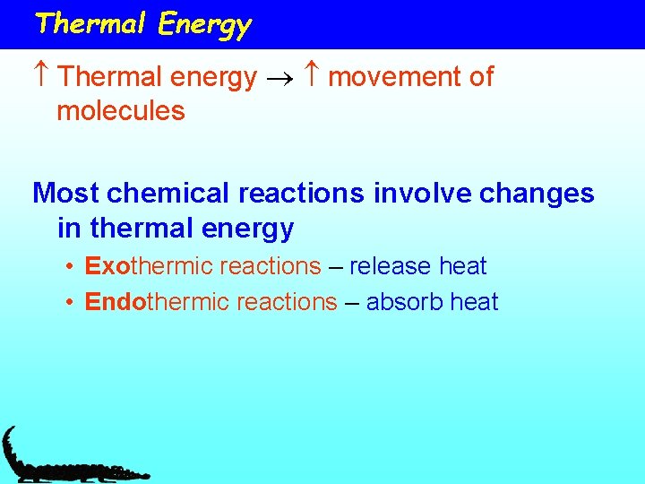 Thermal Energy Thermal energy movement of molecules Most chemical reactions involve changes in thermal Thermal Energy Thermal energy movement of molecules Most chemical reactions involve changes in thermal