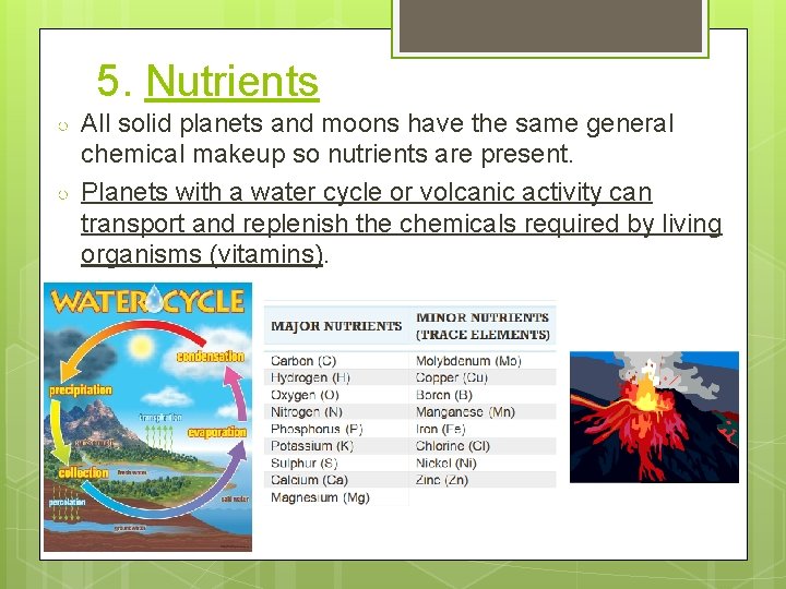 5. Nutrients ○ ○ All solid planets and moons have the same general chemical