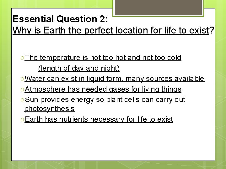 Essential Question 2: Why is Earth the perfect location for life to exist? ○The