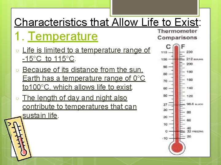 Characteristics that Allow Life to Exist: 1. Temperature ○ ○ ○ Life is limited