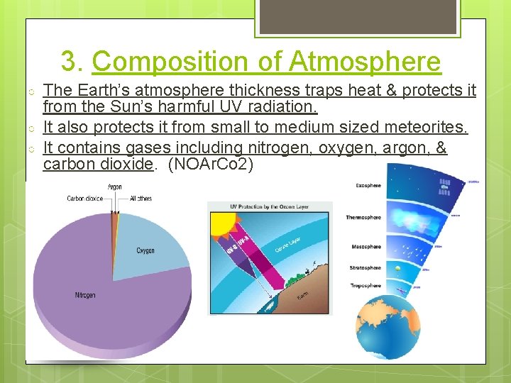 3. Composition of Atmosphere ○ ○ ○ The Earth’s atmosphere thickness traps heat &