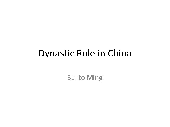 Dynastic Rule in China Sui to Ming 