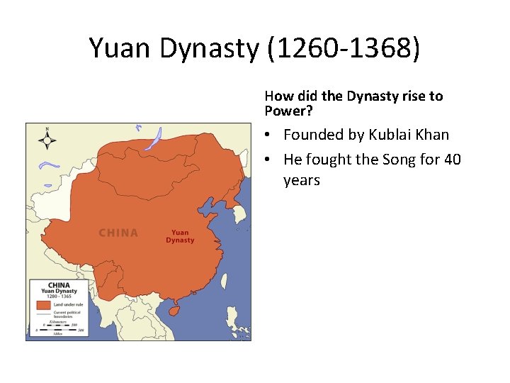 Yuan Dynasty (1260 -1368) How did the Dynasty rise to Power? • Founded by