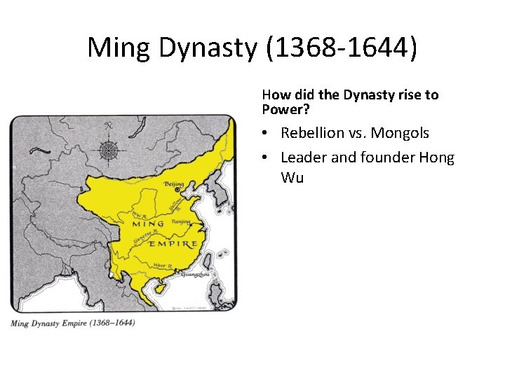 Ming Dynasty (1368 -1644) How did the Dynasty rise to Power? • Rebellion vs.