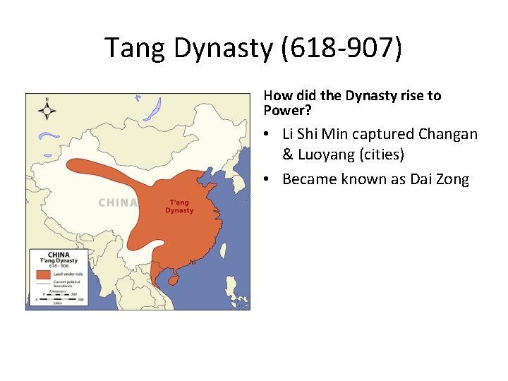 Tang Dynasty (618 -907) How did the Dynasty rise to Power? • Li Shi