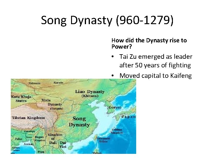 Song Dynasty (960 -1279) How did the Dynasty rise to Power? • Tai Zu