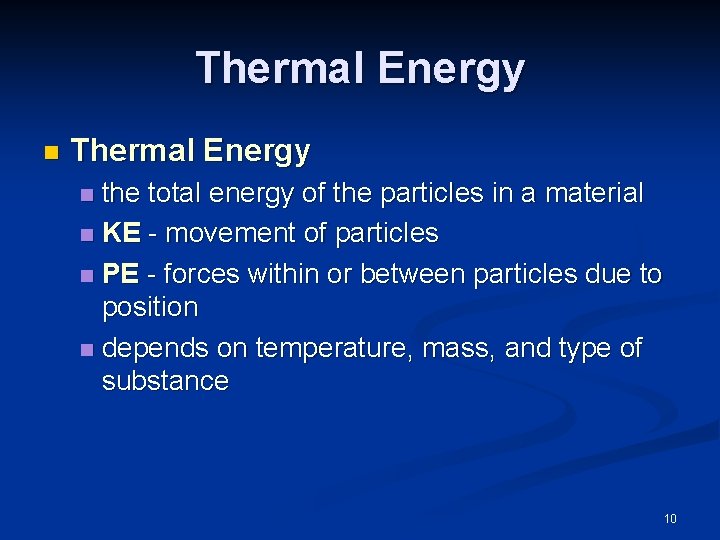 Thermal Energy n Thermal Energy the total energy of the particles in a material