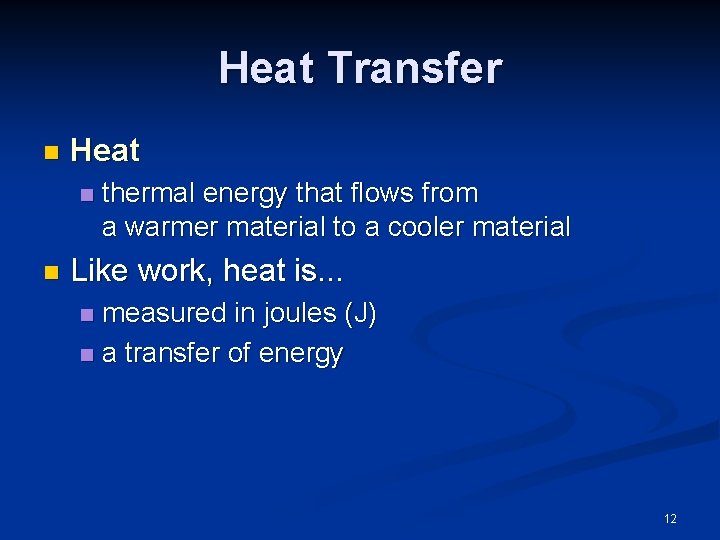 Heat Transfer n Heat n n thermal energy that flows from a warmer material