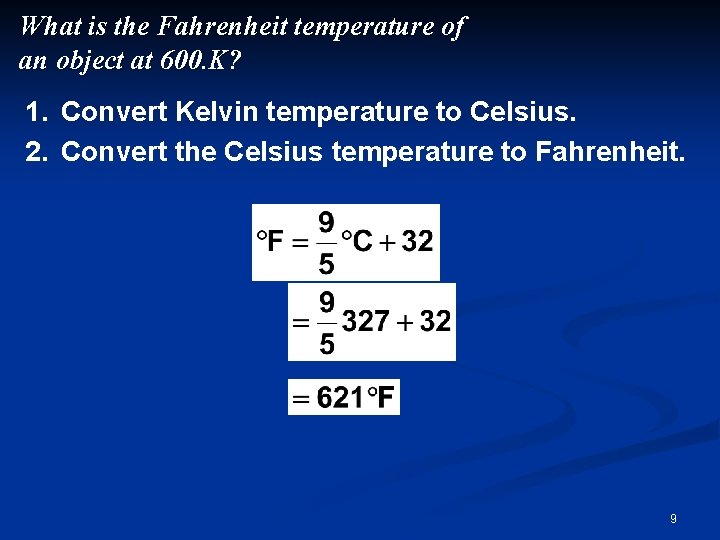 What is the Fahrenheit temperature of an object at 600. K? 1. Convert Kelvin
