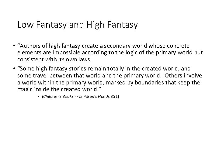 Low Fantasy and High Fantasy • “Authors of high fantasy create a secondary world