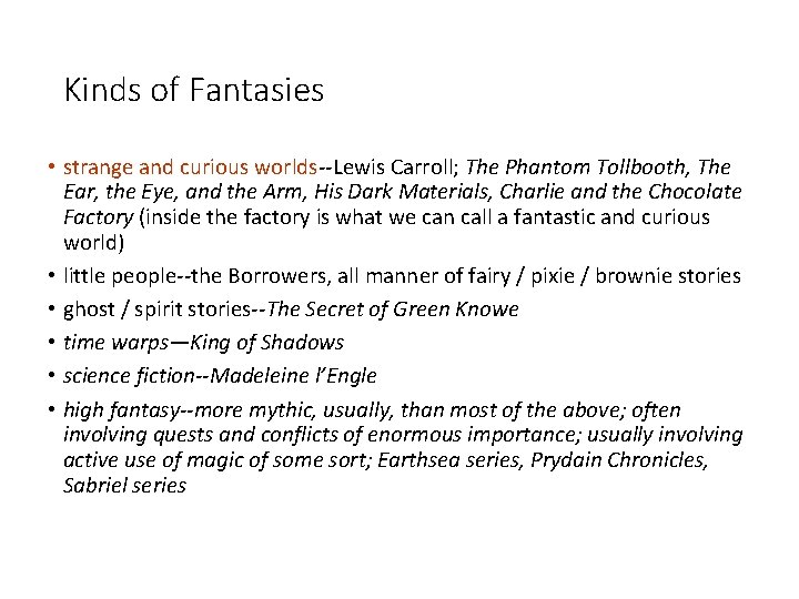 Kinds of Fantasies • strange and curious worlds--Lewis Carroll; The Phantom Tollbooth, The Ear,