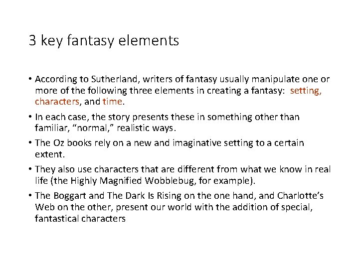 3 key fantasy elements • According to Sutherland, writers of fantasy usually manipulate one