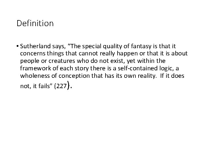 Definition • Sutherland says, “The special quality of fantasy is that it concerns things