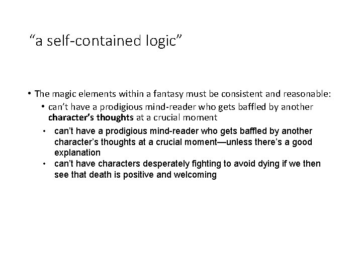 “a self-contained logic” • The magic elements within a fantasy must be consistent and