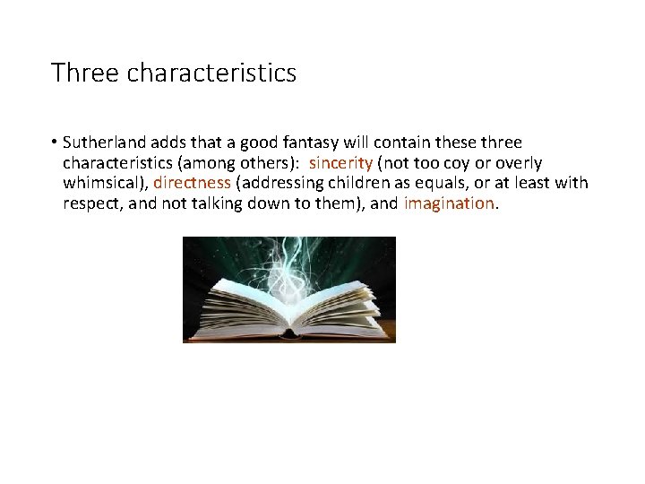 Three characteristics • Sutherland adds that a good fantasy will contain these three characteristics