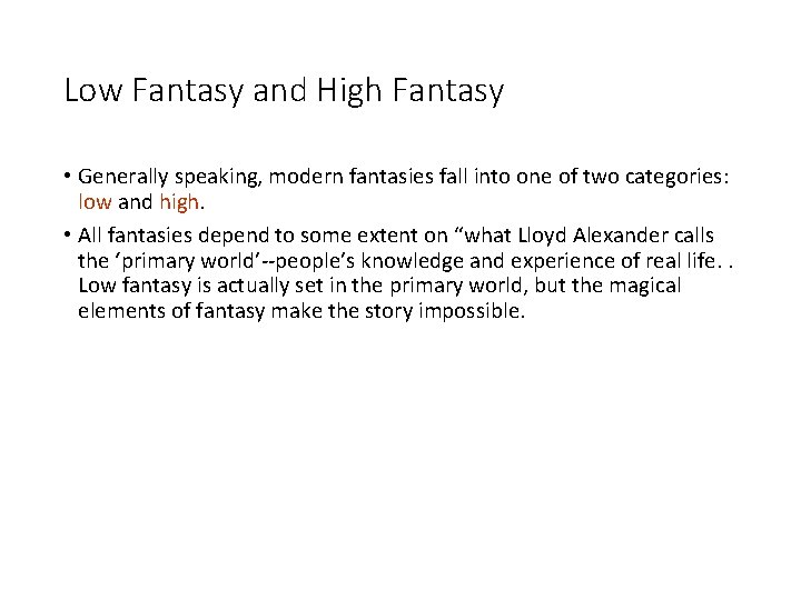 Low Fantasy and High Fantasy • Generally speaking, modern fantasies fall into one of