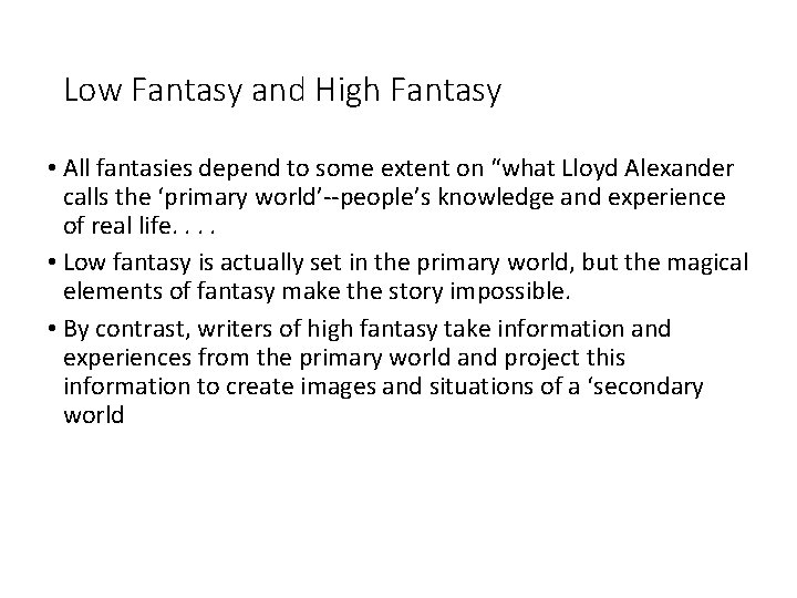 Low Fantasy and High Fantasy • All fantasies depend to some extent on “what