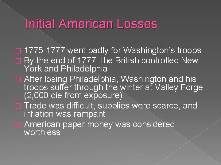 Initial American Losses 1775 -1777 went badly for Washington’s troops By the end of