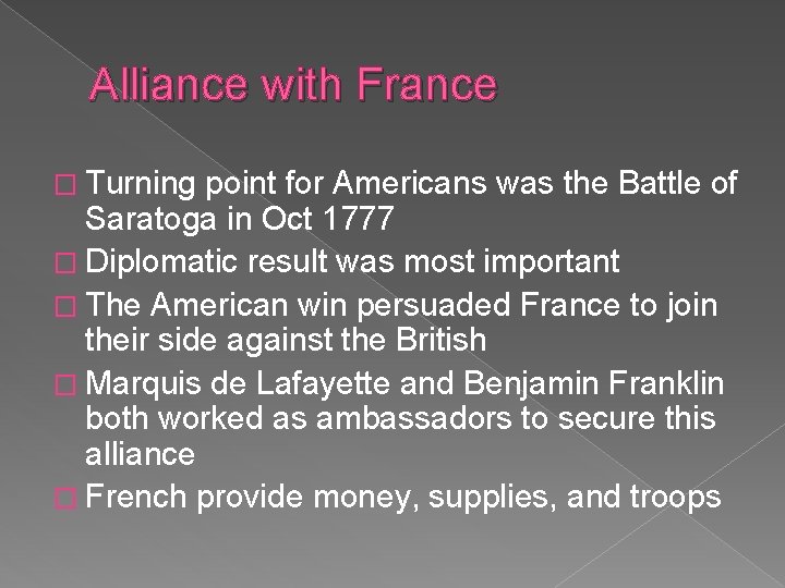 Alliance with France � Turning point for Americans was the Battle of Saratoga in