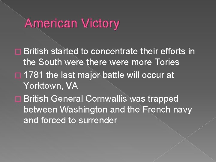 American Victory � British started to concentrate their efforts in the South were there