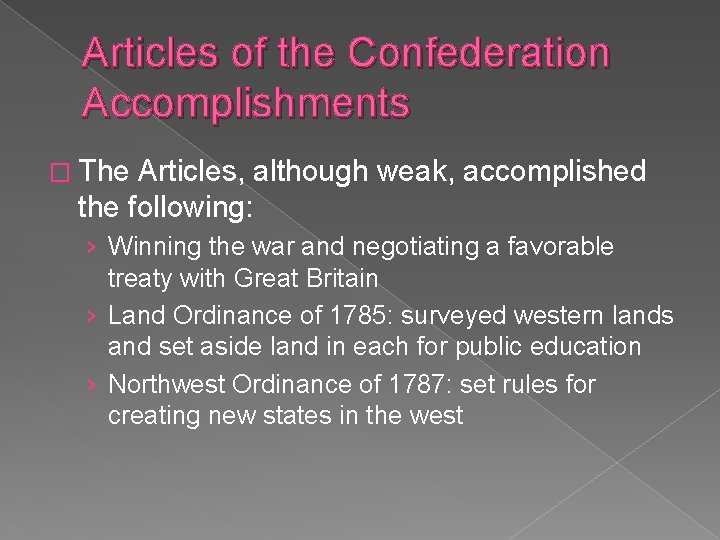 Articles of the Confederation Accomplishments � The Articles, although weak, accomplished the following: ›