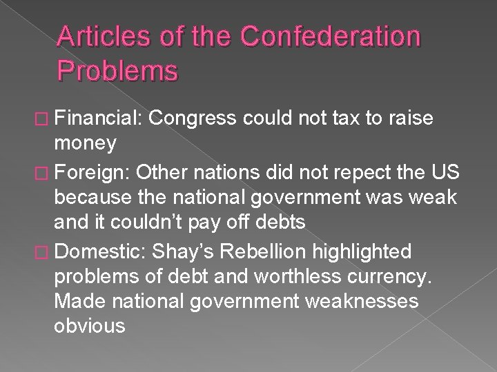 Articles of the Confederation Problems � Financial: Congress could not tax to raise money
