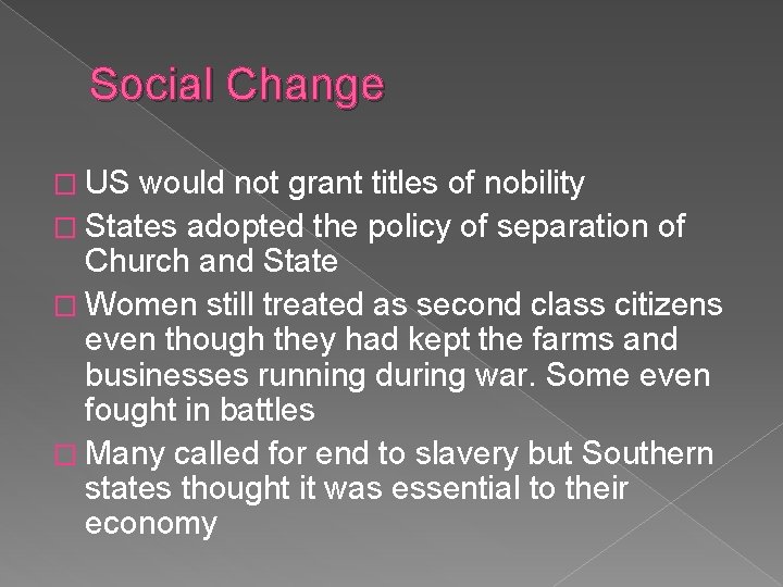 Social Change � US would not grant titles of nobility � States adopted the