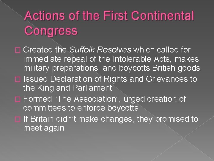 Actions of the First Continental Congress Created the Suffolk Resolves which called for immediate