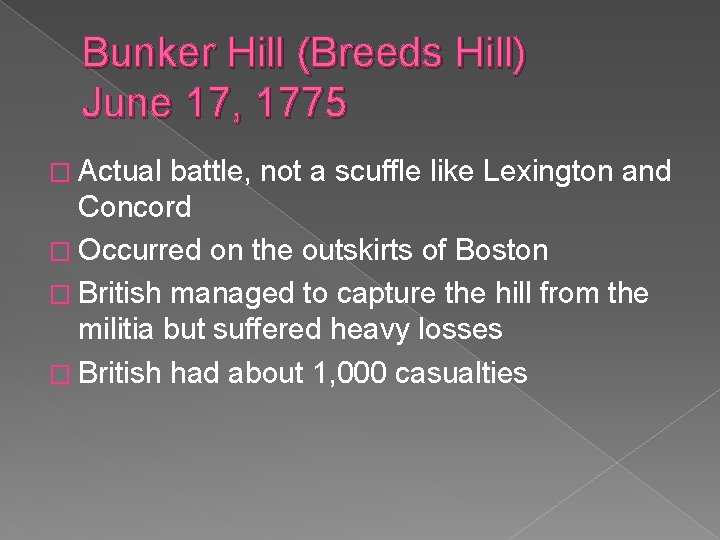 Bunker Hill (Breeds Hill) June 17, 1775 � Actual battle, not a scuffle like