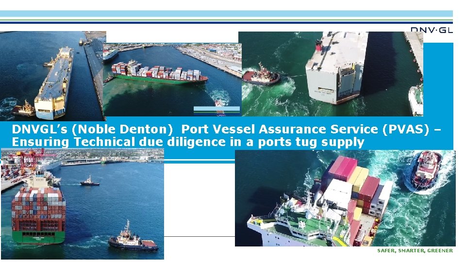 DNVGL’s (Noble Denton) Port Vessel Assurance Service (PVAS) – Ensuring Technical due diligence in
