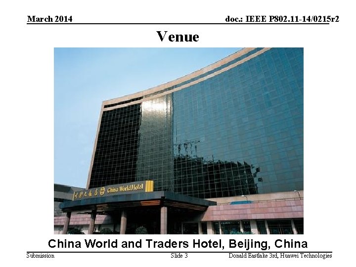 March 2014 doc. : IEEE P 802. 11 -14/0215 r 2 Venue China World
