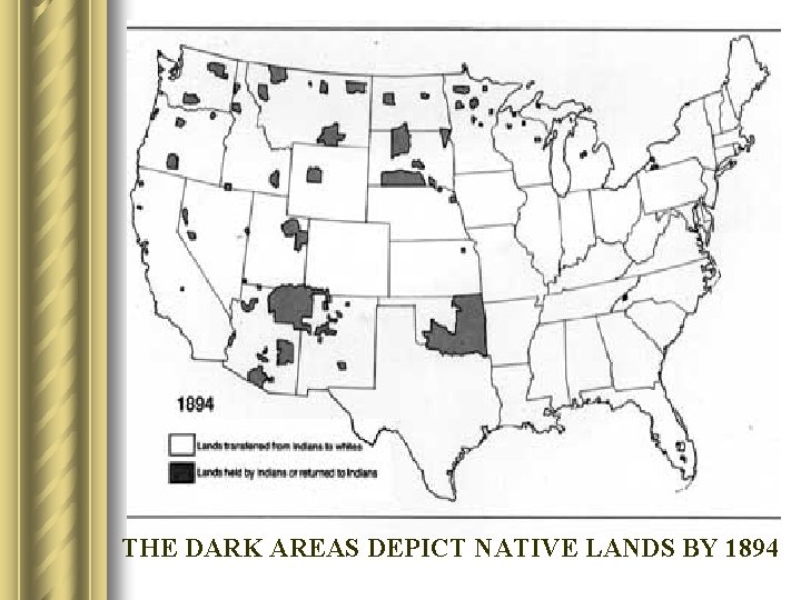 THE DARK AREAS DEPICT NATIVE LANDS BY 1894 