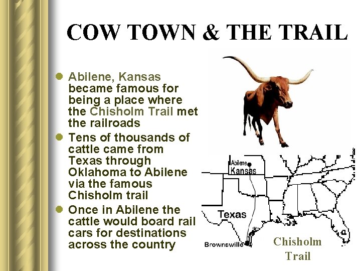 COW TOWN & THE TRAIL l Abilene, Kansas became famous for being a place