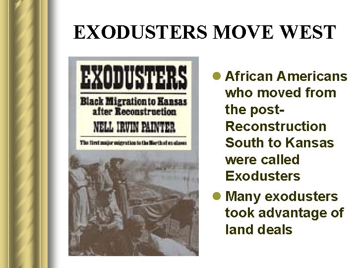 EXODUSTERS MOVE WEST l African Americans who moved from the post. Reconstruction South to