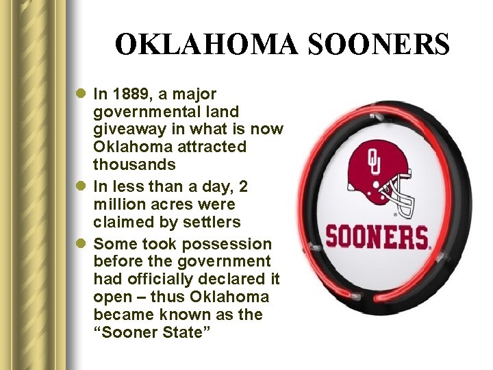 OKLAHOMA SOONERS l In 1889, a major governmental land giveaway in what is now