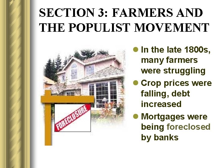 SECTION 3: FARMERS AND THE POPULIST MOVEMENT l In the late 1800 s, many