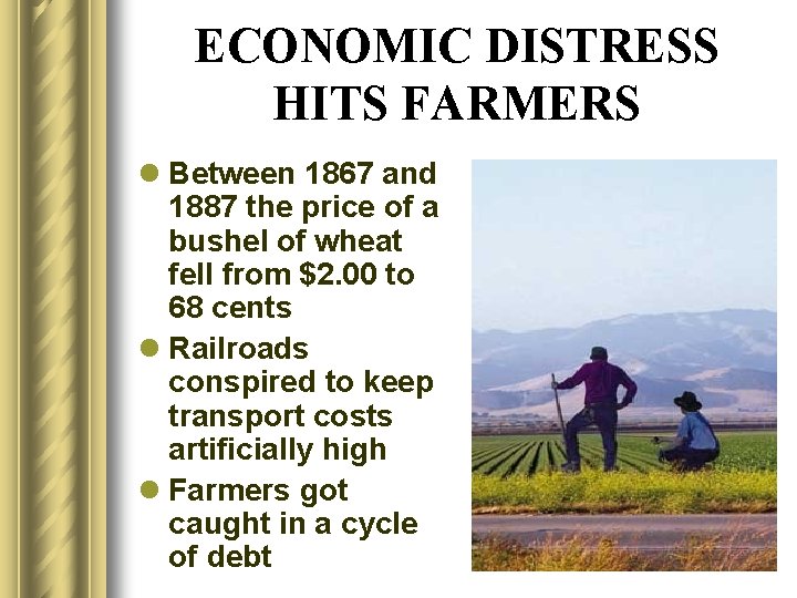 ECONOMIC DISTRESS HITS FARMERS l Between 1867 and 1887 the price of a bushel