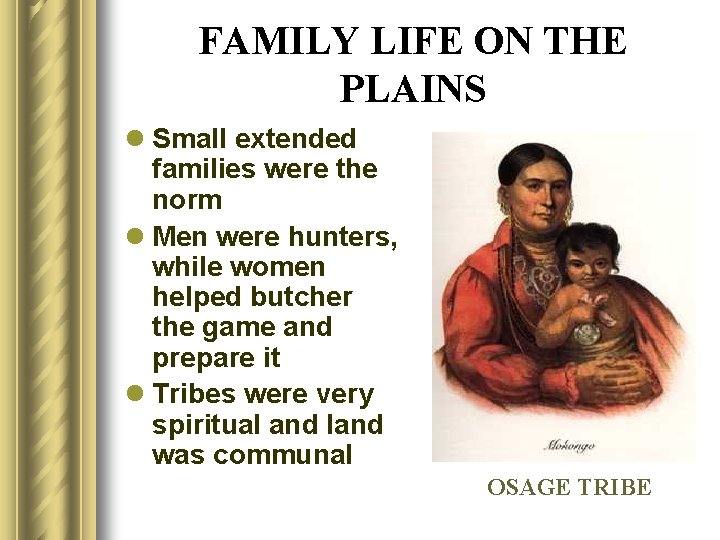 FAMILY LIFE ON THE PLAINS l Small extended families were the norm l Men
