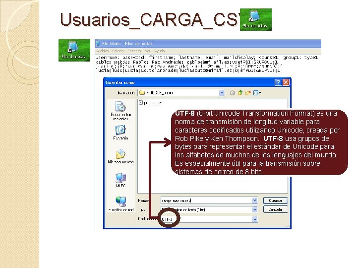 Usuarios_CARGA_CSV UTF-8 (8 -bit Unicode Transformation Format) es una norma de transmisión de longitud